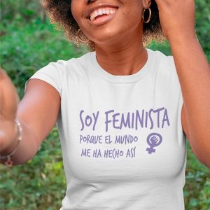 Camiseta mujer soy feminista porque el mundo me ha hecho así